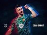 OFFICIAL: Barcelona Sign Joan García from Espanyol for €25M, Contract Until 2031